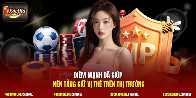 Điểm mạnh đã giúp nền tảng giữ vị thế trên thị trường